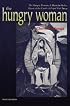 The Hungry Woman: The Hungry Woman: A Mexican Medea <i>and</i> Heart of the Earth: A Popul Vuh Story