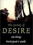 The Journey of Desire : The Participant's Guide John Eldredge