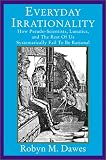 Everyday Irrationality: How Pseudo-Scientists, Lunatics, and the Rest of Us Systematically Fail to Think Rationally
