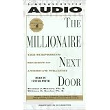 The Millionaire Next Door : The Surprising Secrets Of Americas Wealthy