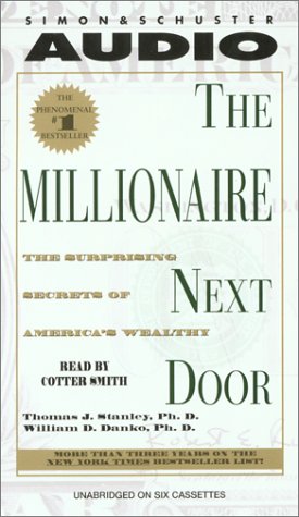 The Millionaire Next Door : The Surprising Secrets Of Americas Wealthy