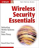 Wireless security essentials - [electronic resource]  : defending mobile systemsfrom data piracy  : Russell Dean Vines.