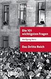 Die 101 wichtigsten Fragen - Das Dritte Reich. - Wolfgang Benz