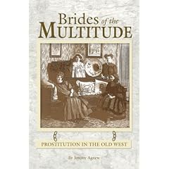 Brides of the Multitude - Prostitution in the Old West