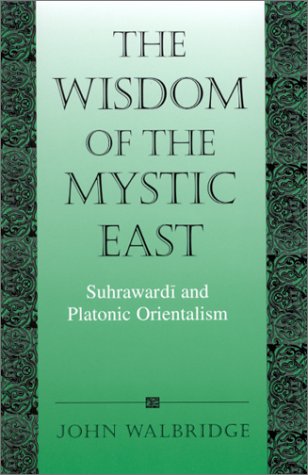 The Wisdom of the Mystic East: Suhrawardi and Platonic Orientalism (Suny Series in Islam) under Mysticism in The Books Store