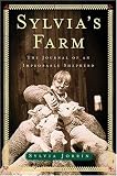 Sylvias Farm: The Journal of an Improbable Sheperd