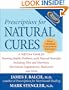 Prescription for Natural Cures: A Self-Care Guide for Treating Health Problems with Natural Remedies Including Diet and Nutrition, Nutritional Supplements, Bodywork, and More