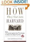 How They Got into Harvard: 50 Successful Applicants Share 8 Key Strategies for Getting into the College of Your Choice