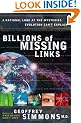 Billions of Missing Links: A Rational Look at the Mysteries Evolution Can't Explain