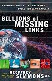 Billions of Missing Links: A Rational Look at the Mysteries Evolution Cant Explain
