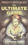 The Ultimate Game (Chronicles of a Computer Game Addict)