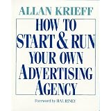 How to Start and Run Your Own Advertising Agency