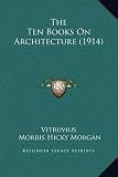 The Ten Books On Architecture (1914)