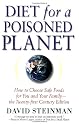 Diet for a Poisoned Planet: How to Choose Safe Foods for You and Your Family - The Twenty-first Century Edition
