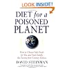 Diet for a Poisoned Planet: How to Choose Safe Foods for You and Your Family - The Twenty-first Century Edition