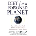 Diet for a Poisoned Planet: How to Choose Safe Foods for You and Your Family: How to Choose Safe Foods for You and Your Family - the Twenty