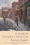 A Dublin Student Doctor: An Irish Country Novel