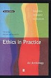Ethics in Practice (Blackwell Philosophy Anthologies)