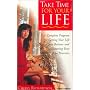 Take Time for Your Life: A Seven-step Programme for Creating the Life You Want