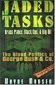 Jaded Tasks: Brass Plates, Black Ops & Big Oil-The Blood Politics of George Bush & Co.