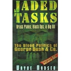 Jaded Tasks: Brass Plates, Black Ops & Big Oil-The Blood Politics of George Bush & Co.