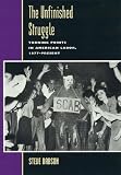 The Unfinished Struggle: Turning Points in American Labor, 1877 to the Present (Critical Issues in American History)