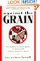 Against the Grain: The Slightly Eccentric Guide to Living Well Without Gluten or Wheat