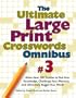 The Ultimate Large Print Crosswords Omnibus #3 (Ultimate Large Print Crossword Omnibus)