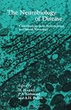 The Neurobiology of Disease: Contributions from Neuroscience to Clinical Neurology The Neurobiology of Disease: Contributions from Neuroscience to Clinical Neurology