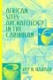 African Sites: Archaeology in the Caribbean