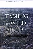 Taming The Wild Field : Colonization And Empire On The  Russian Steppe