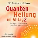 Quantenheilung im Alltag 2: Übungen für Partnerschaft, Familie und Kommunikation