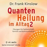 Quantenheilung im Alltag 2: �bungen f�r Partnerschaft, Familie und Kommunikation - Frank Kinslow