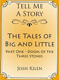 The Tales of Big and Little: Doom of the Three Stones (Tell Me A Story Bedtime Stories for Kids)