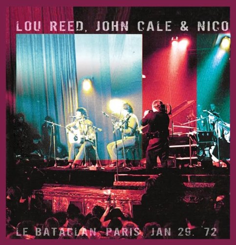 Lou Reed & John Cale & Nico『Le Bataclan Paris Jan 29, '72』