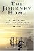 The Journey Home: A True Story about Life, Love, Hope, Illness, Passage and Healing