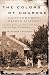 The Colors of Courage: Gettysburg's Forgotten History: Immigrants, Women, and African Americans in the Civil War's Defining Battle