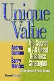 Unique Value: The Secret of All Great Business Strategies