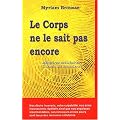Le Corps ne le sait pas encore - M�moires cellulaires : Chemin de conscience