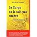 Le corps ne le sait pas encore - M�moires cellulaires : Chemin de conscience
