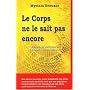 Le corps ne le sait pas encore - M�moires cellulaires : Chemin de conscience