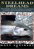 enlarged image: Steelhead Dreams: The Theory, Method, Science and Madness of Great Lakes Steelhead Fly Fishing