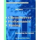 Click here to buy Client Server Performance Tuning: Designing for Speed... by  Sid Wise.
