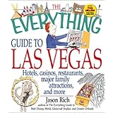 The Everything Guide to Las Vegas: Hotels, Casinos, Restaurants, Major Family Attractions, and More (Everything (History and Travel))