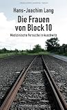 Die Frauen von Block 10: Medizinische Versuche in Auschwitz