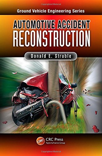 By Donald E. Struble Ph.D. Automotive Accident Reconstruction: Practices and Principles (Ground Vehicle Engineering) (1st Frist Edition) [Hardcover]