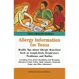Allergy Information for Teens: Health Tips about Allergic Reactions such as Anaphylaxis,... by Karen and Ed. Bellenir