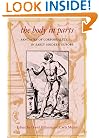 The Body in Parts: Fantasies of Corporeality in Early Modern Europe (Winner, Beatrice White Book Prize, English Association 1999)