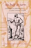 The Body in Parts: Discourses and Anatomies in Early Modern Europe