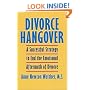 Divorce Hangover: A Successful Strategy to End the Emotional Aftermath of Divorce